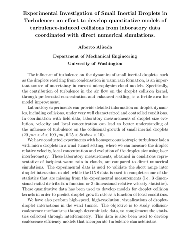 Experimental investigation of small inertial droplets in turbulence