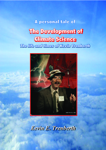 A Personal Tale of the Development of Climate Science: The Life and Times of Kevin Trenberth.
