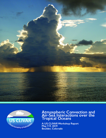 Atmospheric Convection and Air-Sea Interactions over the Tropical Oceans. A US CLIVAR Workshop Report